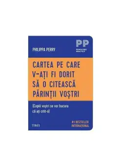 Cartea pe care v-ati fi dorit sa o citeasca parintii vostri