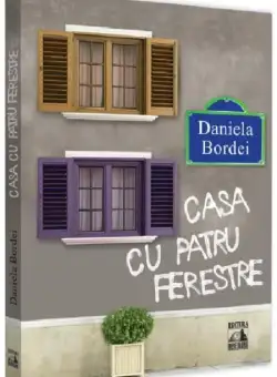 Casa cu patru ferestre | Daniela Bordei