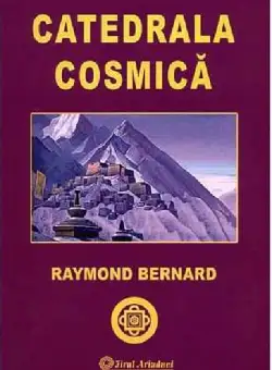 Catedrala cosmica - Raymond Bernard
