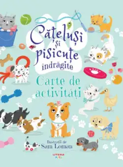Cățeluși și pisicuțe îndrăgite. Carte de activități - Paperback brosat - Sam Loman - Litera mică
