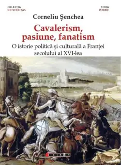 Cavalerism, pasiune, fanatism | Corneliu Senchea