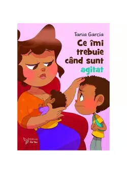 Ce imi trebuie cand sunt agitat - Tania Garcia