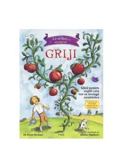 Ce să faci... să scapi de griji - Paperback brosat - Dawn Huebner - Trei