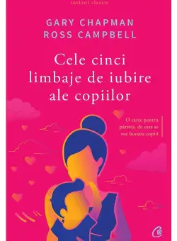 Cele cinci limbaje de iubire ale copiilor. Editia a V-a