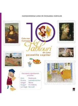 Cele mai frumoase 10 tablouri din lume povestite copiilor - Hardcover - Larousse - RAO