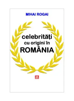 Celebritati cu origini in Romania | Mihai Rogai