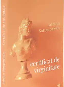 Certificat de virginitate | Adrian Sangeorzan