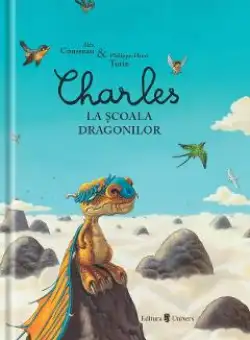 Charles la scoala dragonilor - Alex Cousseau, Philippe-Henri Turin
