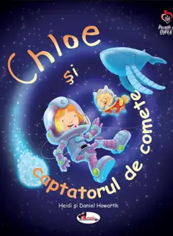 Chloe si captatorul de comete | Heidi Howarth, Daniel Howarth