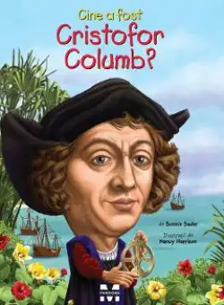 Cine a fost Cristofor Columb? - Bonnie Bader
