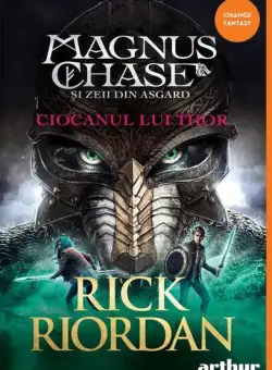 Ciocanul lui Thor. Magnus Chase și zeii din Asgard (Vol. 2) - Hardcover - Rick Riordan - Arthur