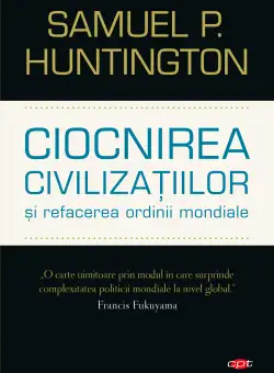 Ciocnirea civilizațiilor și refacerea ordinii mondiale. Vol. 61