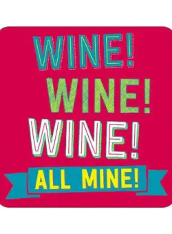 Coaster - Wine Wine Wine All Mine | Dean Morris