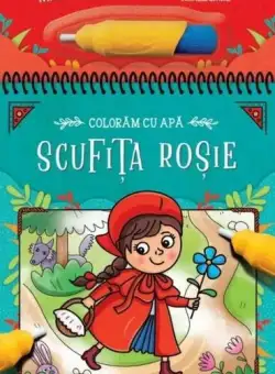 Colorăm cu apă. Scufița roșie - Hardcover - *** - Litera mică