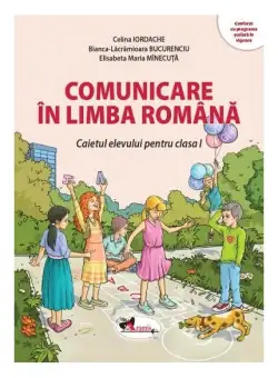 Comunicare în limba română. Clasa I - Paperback brosat - Celina Iordache, Bianca-Lăcrămioara Bucurenciu, Elisabeta Maria Mînecuță - Aramis