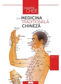 Concepte-cheie din medicina traditionala chineza Volumul II