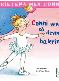 Conni vrea sa devina balerina | Liane Schneider