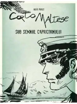 Corto Maltese. Sub semnul capricornului- Hugo Pratt