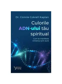 Culorile ADN-ului tau spiritual