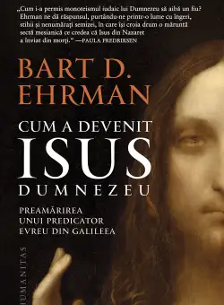 Cum a devenit Isus Dumnezeu | Bart D. Ehrman