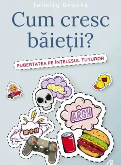 Cum cresc băieții? - Paperback brosat - Alex Frith, Felicity Brooks - Curtea Veche