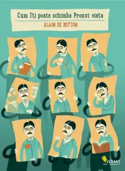 Cum iti poate schimba Proust viata - Alain De Botton