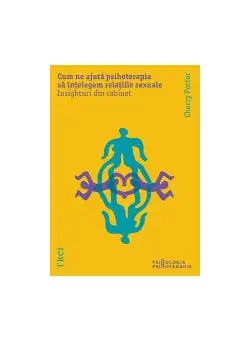Cum ne ajuta psihoterapia sa intelegem relatiile sexuale. Insighturi din cabinet