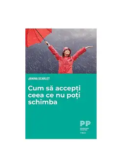 Cum sa accepti ceea ce nu poti schimba