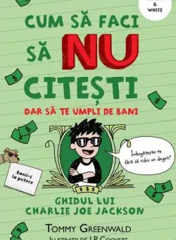 Cum să faci să NU citești dar să te umpli de bani: Ghidul lui Charlie Joe Jackson (Vol. 4) - Paperback brosat - Tommy Greenwald - Arthur