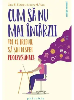 Cum sa nu mai intarzii: tot ce ce trebuie sa stii despre procrastinare