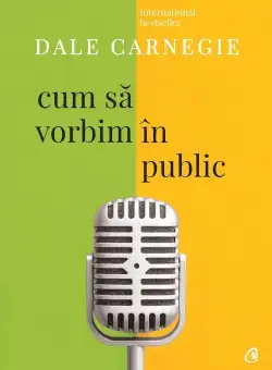 Cum sa vorbim in public. Editia a III-a revizuita