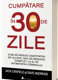 Cumpatare in 30 de zile | Jack Canfield, Dave Andrews