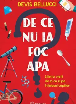De ce nu ia foc apa? - Paperback brosat - Devis Bellucci - Bookzone