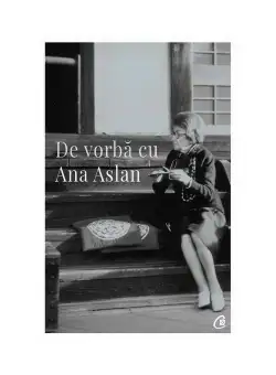 De vorba cu Ana Aslan