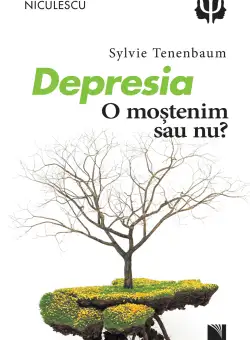 Depresia. O mostenim sau nu? | Sylvie Tenenbaum