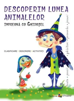 Descoperim lumea animalelor împreună cu Ghiduşel - Hardcover - Ala Bujor - Epigraf