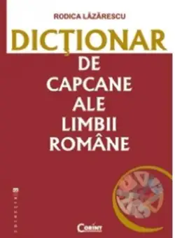 Dictionar de capcane ale limbii romane | Rodica Lazarescu