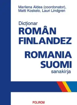 Dictionar roman-finlandez | Matti Koskelo, Lauri Lindgren, Marilena Aldea