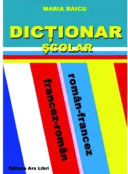 Dictionar scolar roman-francez/francez-roman | Maria Raicu