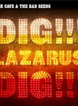 Dig!!! Lazarus Dig!!! | Nick Cave And The Bad Seeds