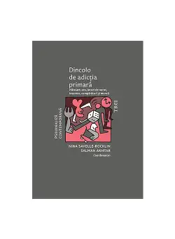 Dincolo de adictia primara. Mancare, sex, jocuri de noroc, internet, cumparaturi si munca