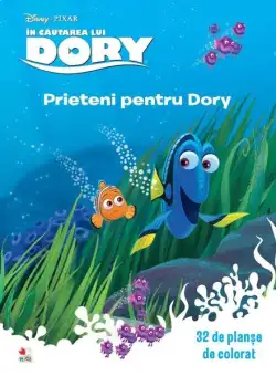 Disney.In Cautarea Lui Dory. Prieteni Pentru Dory. (32 de planşe de colorat) - Paperback - Disney - Litera mică