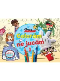 Disney Junior - Coloram si ne jucam 1. Planse de colorat cu activitati distractive