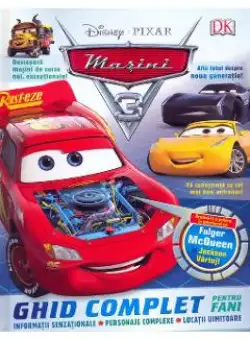 Disney Pixar. Masini 3 - Ghid complet pentru fani