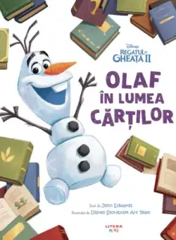 Disney. Regatul de Gheață II. Olaf în lumea cărților - Hardcover - John Edwards - Litera mică