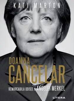 Doamna Cancelar: Remarcabila odisee a Angelei Merkel