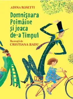 Domnișoara Poimâine și joaca de-a Timpul - Hardcover - Adina Rosetti - Vlad și Cartea cu Genius