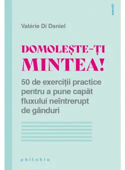Domoleste-ti mintea!
