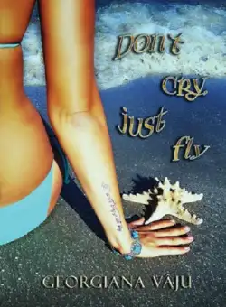 Don`t cry, just fly | Giorgiana Vaju