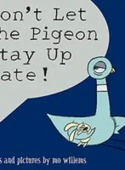Don't Let the Pigeon Stay Up Late!